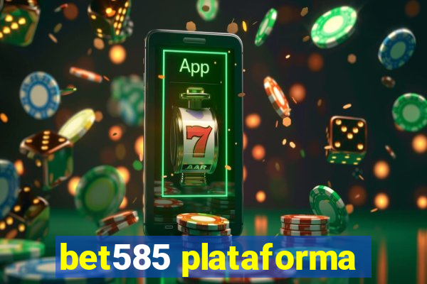 bet585 plataforma